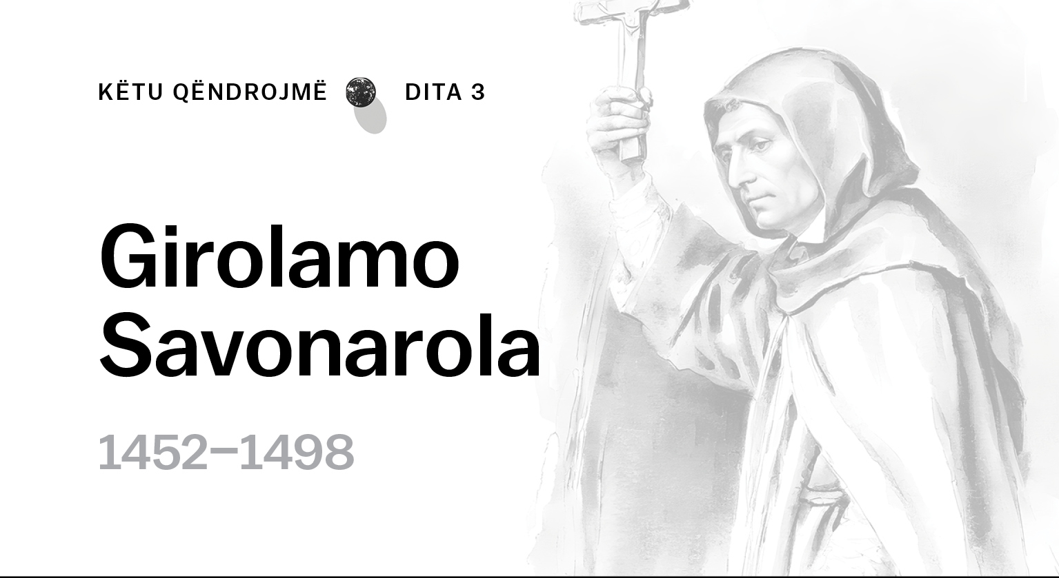 Pararendësi fiorentin - Girolamo Savonarola