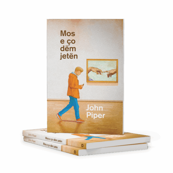 Libri “Mos e ço dëm jetën” nga John Piper
