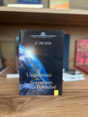 Ungjillëzimi dhe Sovraniteti i Perëndisë j. i. packer